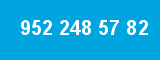 952 248 57 82